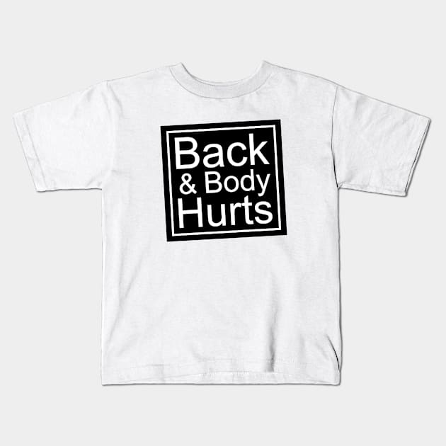 My back & body hurts Kids T-Shirt by Emma Creation